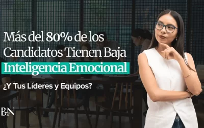 Más del 80% de los Candidatos Tienen Baja Inteligencia Emocional — ¿Y Tus Líderes y Equipos?